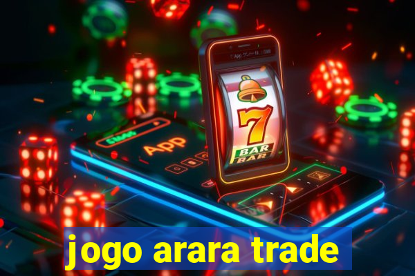 jogo arara trade